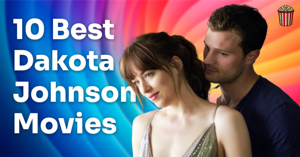 10 Best Dakota Johnson Movies